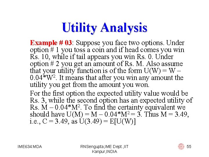 Utility Analysis Example # 03: Suppose you face two options. Under option # 1