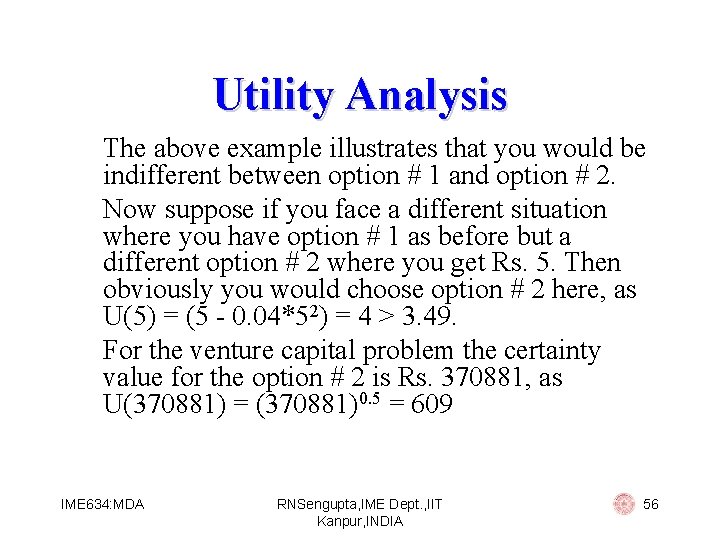 Utility Analysis The above example illustrates that you would be indifferent between option #