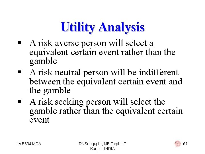 Utility Analysis § A risk averse person will select a equivalent certain event rather