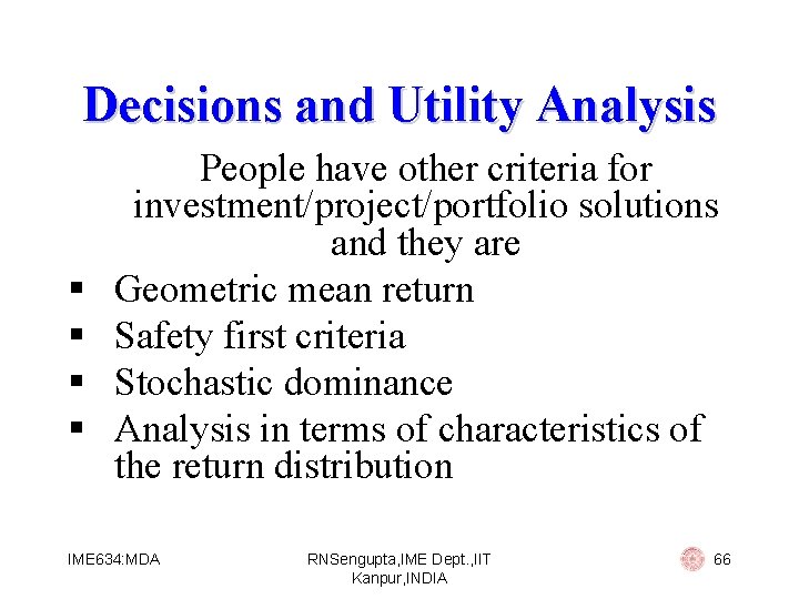 Decisions and Utility Analysis § § People have other criteria for investment/project/portfolio solutions and