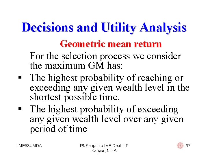 Decisions and Utility Analysis Geometric mean return For the selection process we consider the