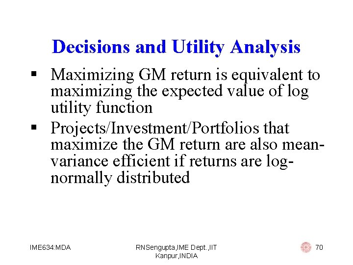 Decisions and Utility Analysis § Maximizing GM return is equivalent to maximizing the expected