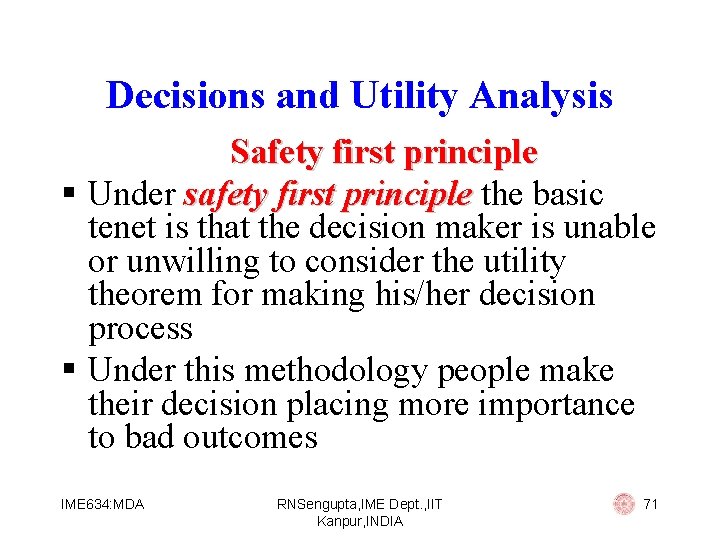 Decisions and Utility Analysis Safety first principle § Under safety first principle the basic
