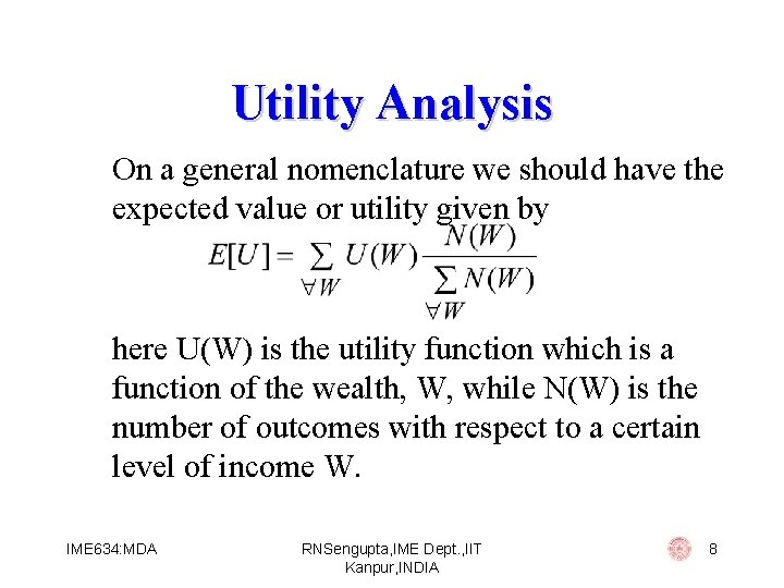 Utility Analysis On a general nomenclature we should have the expected value or utility