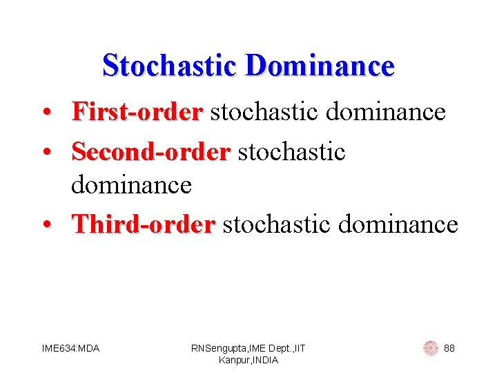 Stochastic Dominance • First-order stochastic dominance • Second-order stochastic dominance • Third-order stochastic dominance
