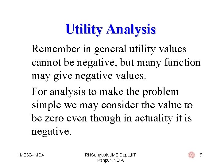 Utility Analysis Remember in general utility values cannot be negative, but many function may