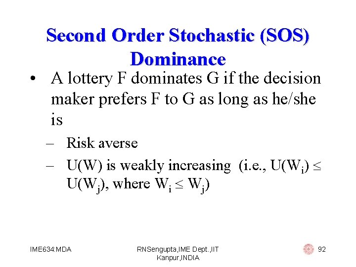 Second Order Stochastic (SOS) Dominance • A lottery F dominates G if the decision