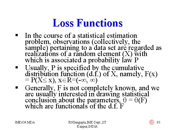 Loss Functions § In the course of a statistical estimation problem, observations (collectively, the