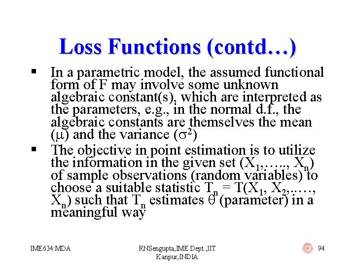 Loss Functions (contd…) § In a parametric model, the assumed functional form of F