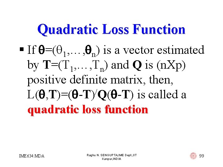 Quadratic Loss Function § If =( 1, …, n) is a vector estimated by