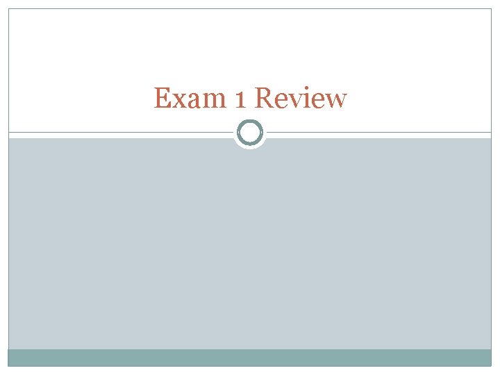 Exam 1 Review 