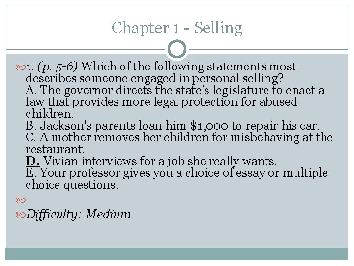 Chapter 1 - Selling 1. (p. 5 -6) Which of the following statements most