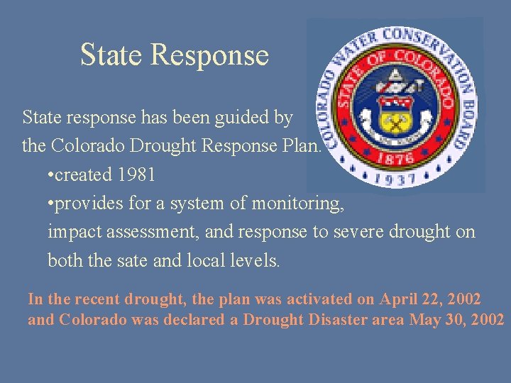 State Response State response has been guided by the Colorado Drought Response Plan. •