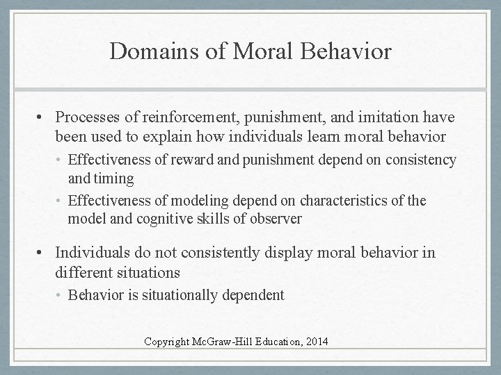 Domains of Moral Behavior • Processes of reinforcement, punishment, and imitation have been used