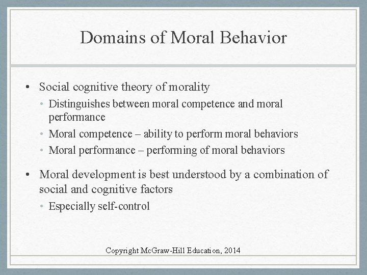 Domains of Moral Behavior • Social cognitive theory of morality • Distinguishes between moral