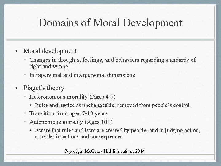 Domains of Moral Development • Moral development • Changes in thoughts, feelings, and behaviors