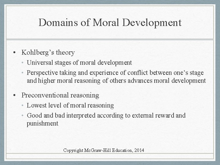 Domains of Moral Development • Kohlberg’s theory • Universal stages of moral development •