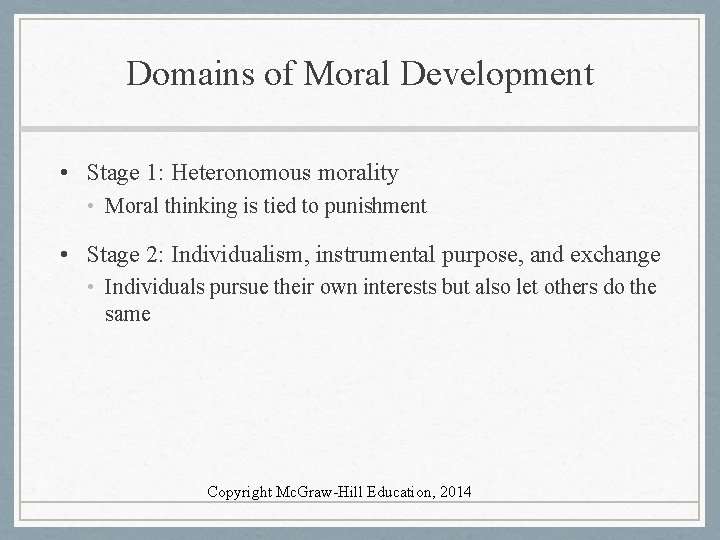 Domains of Moral Development • Stage 1: Heteronomous morality • Moral thinking is tied