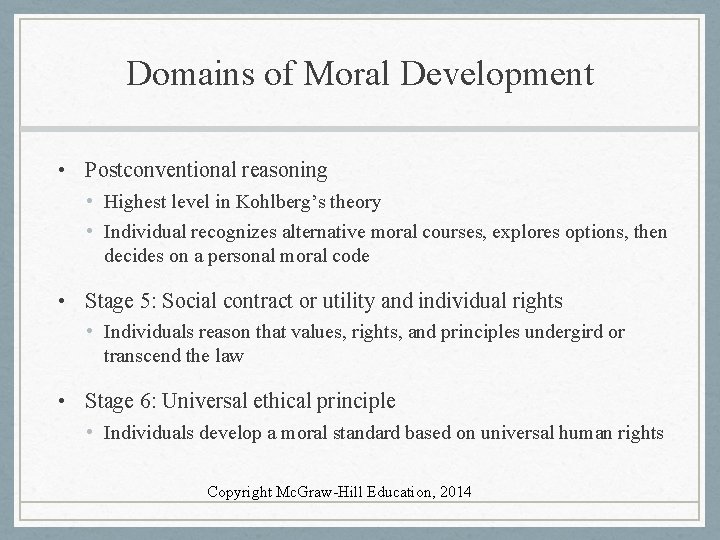 Domains of Moral Development • Postconventional reasoning • Highest level in Kohlberg’s theory •