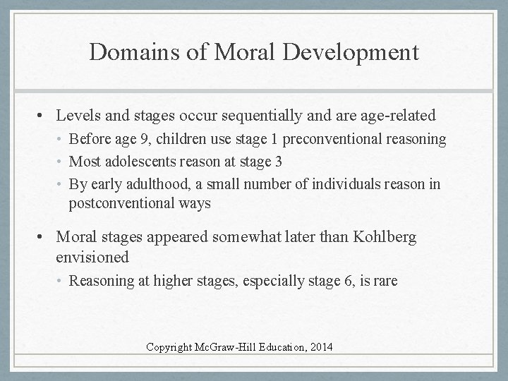 Domains of Moral Development • Levels and stages occur sequentially and are age-related •