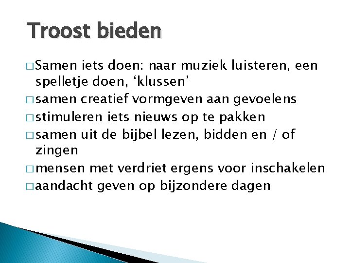 Troost bieden � Samen iets doen: naar muziek luisteren, een spelletje doen, ‘klussen’ �