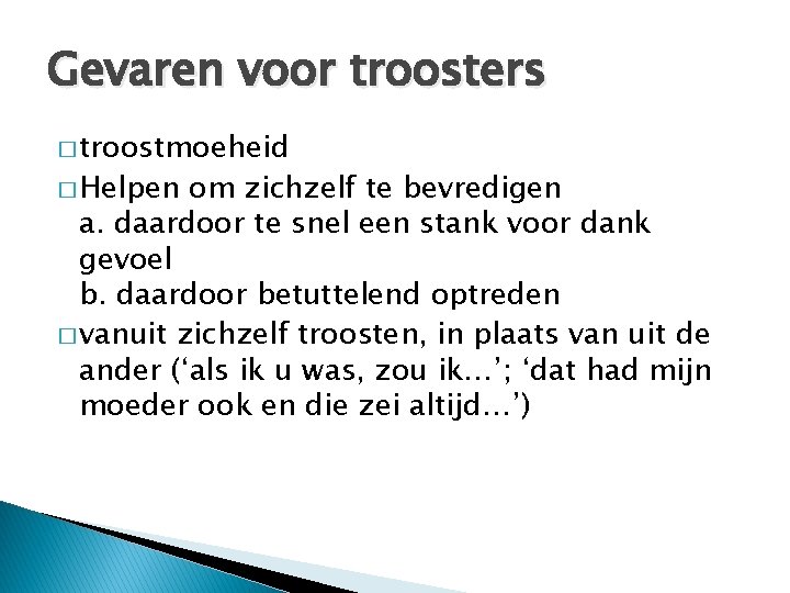 Gevaren voor troosters � troostmoeheid � Helpen om zichzelf te bevredigen a. daardoor te