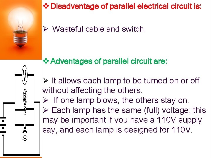 v Disadventage of parallel electrical circuit is: Ø Wasteful cable and switch. v Adventages v Disadventage of parallel electrical circuit is: Ø Wasteful cable and switch. v Adventages
