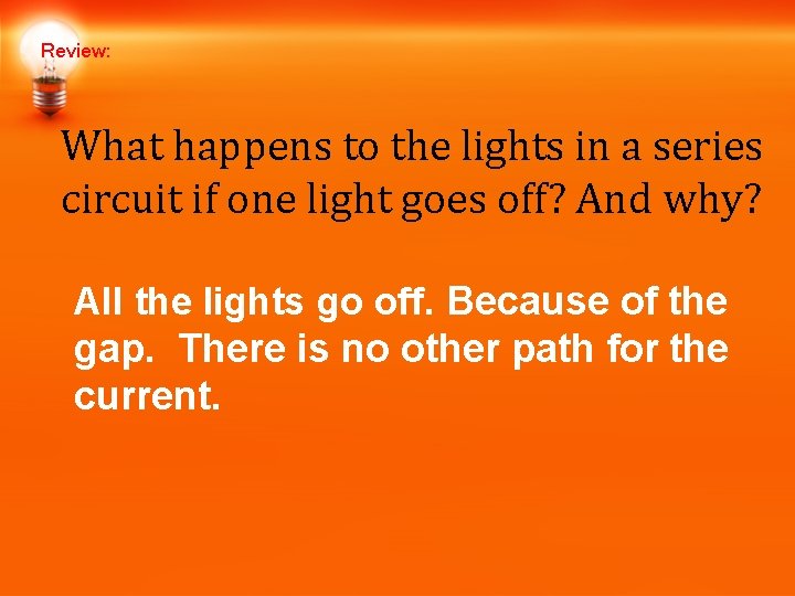 Review: What happens to the lights in a series circuit if one light goes Review: What happens to the lights in a series circuit if one light goes
