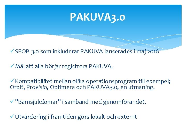 PAKUVA 3. 0 üSPOR 3. 0 som inkluderar PAKUVA lanserades i maj 2016 üMål
