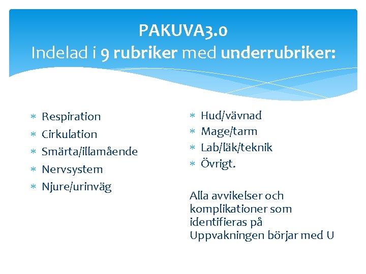 PAKUVA 3. 0 Indelad i 9 rubriker med underrubriker: Respiration Cirkulation Smärta/illamående Nervsystem Njure/urinväg