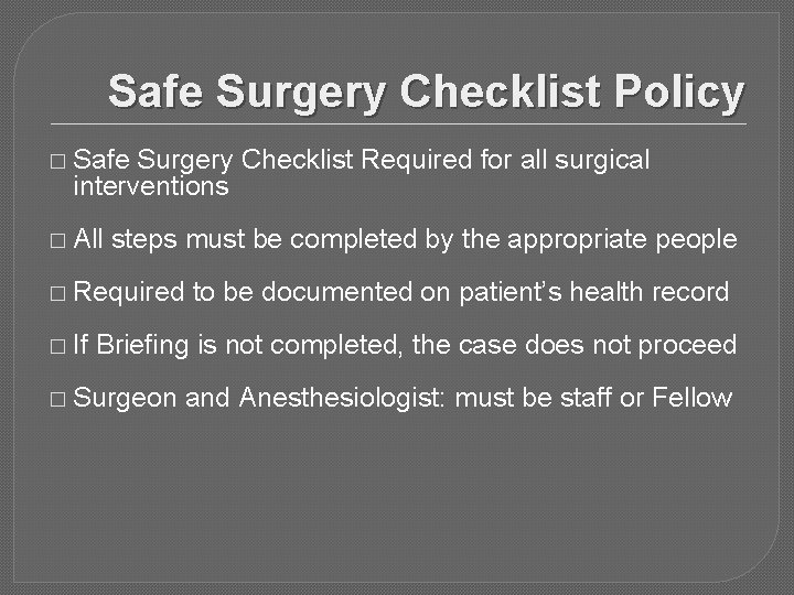 Safe Surgery Checklist Policy � Safe Surgery Checklist Required for all surgical interventions �