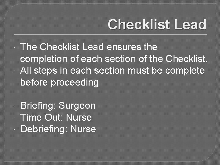 Checklist Lead The Checklist Lead ensures the completion of each section of the Checklist.