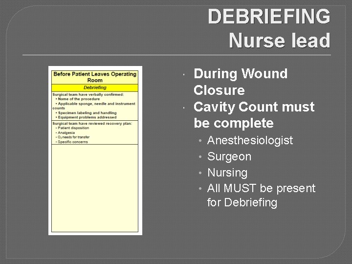 DEBRIEFING Nurse lead During Wound Closure Cavity Count must be complete • • Anesthesiologist