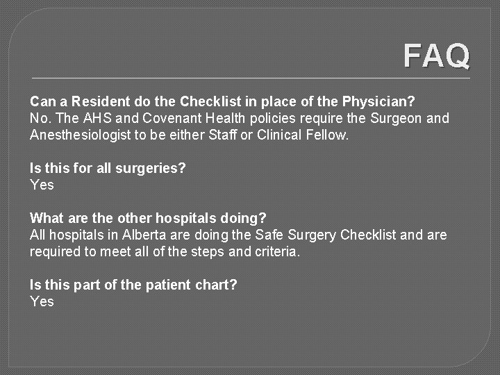 FAQ Can a Resident do the Checklist in place of the Physician? No. The