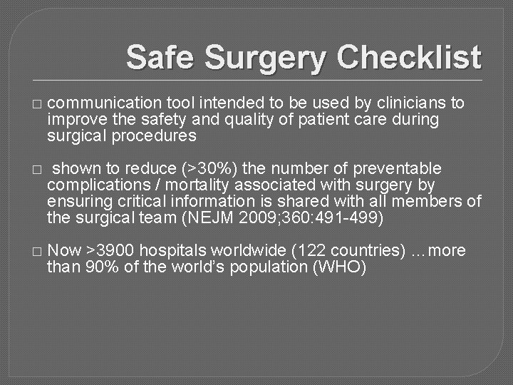 Safe Surgery Checklist � communication tool intended to be used by clinicians to improve