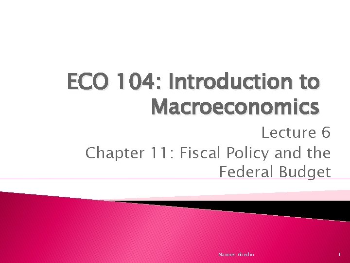 ECO 104: Introduction to Macroeconomics Lecture 6 Chapter 11: Fiscal Policy and the Federal