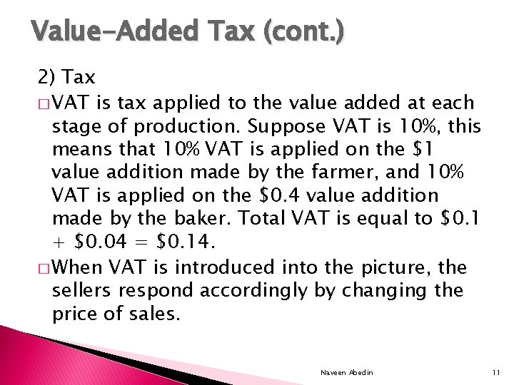 Value-Added Tax (cont. ) 2) Tax � VAT is tax applied to the value