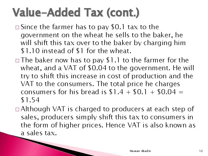 Value-Added Tax (cont. ) � Since the farmer has to pay $0. 1 tax