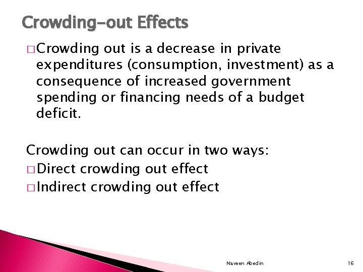 Crowding-out Effects � Crowding out is a decrease in private expenditures (consumption, investment) as