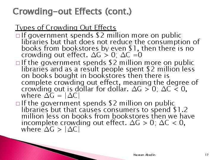 Crowding-out Effects (cont. ) Types of Crowding Out Effects � If government spends $2