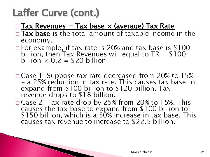 Laffer Curve (cont. ) � Tax Revenues = Tax base × (average) Tax Rate