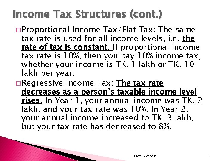 Income Tax Structures (cont. ) � Proportional Income Tax/Flat Tax: The same tax rate