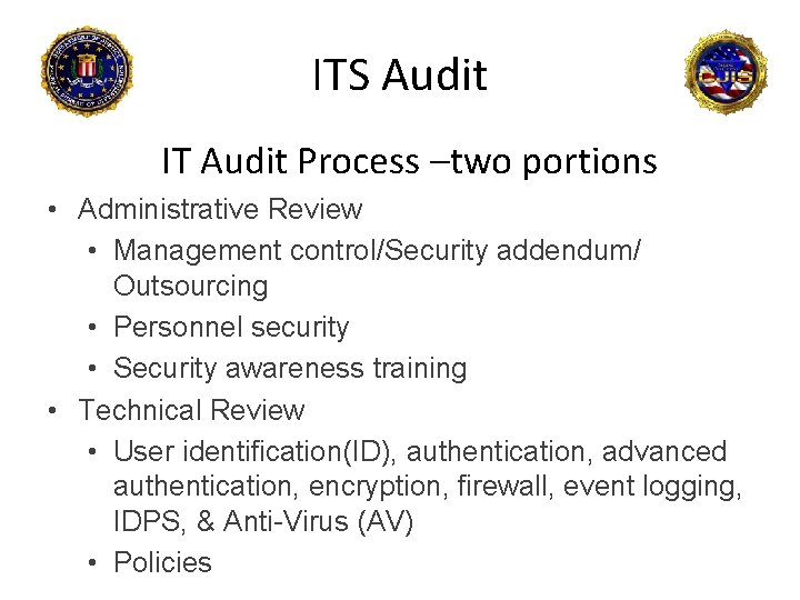 ITS Audit IT Audit Process –two portions • Administrative Review • Management control/Security addendum/