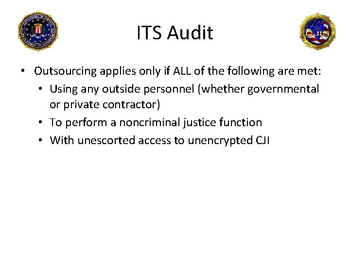 ITS Audit • Outsourcing applies only if ALL of the following are met: •