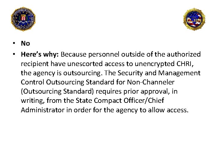  • No • Here’s why: Because personnel outside of the authorized recipient have