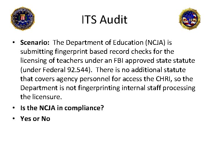 ITS Audit • Scenario: The Department of Education (NCJA) is submitting fingerprint based record