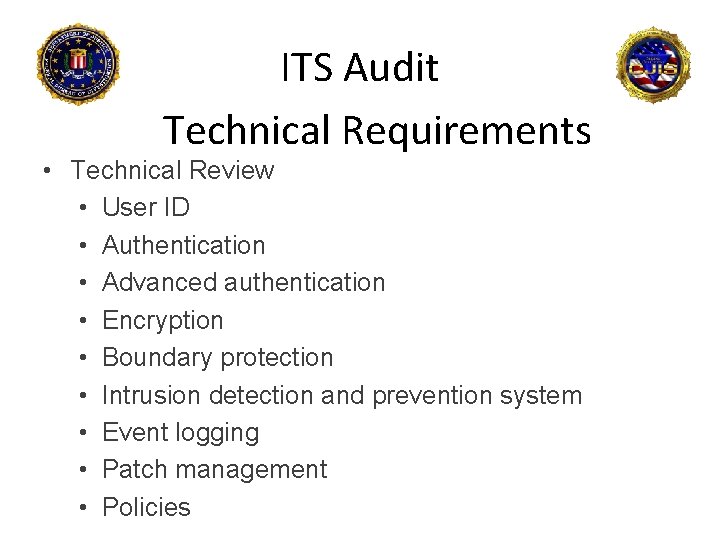 ITS Audit Technical Requirements • Technical Review • User ID • Authentication • Advanced