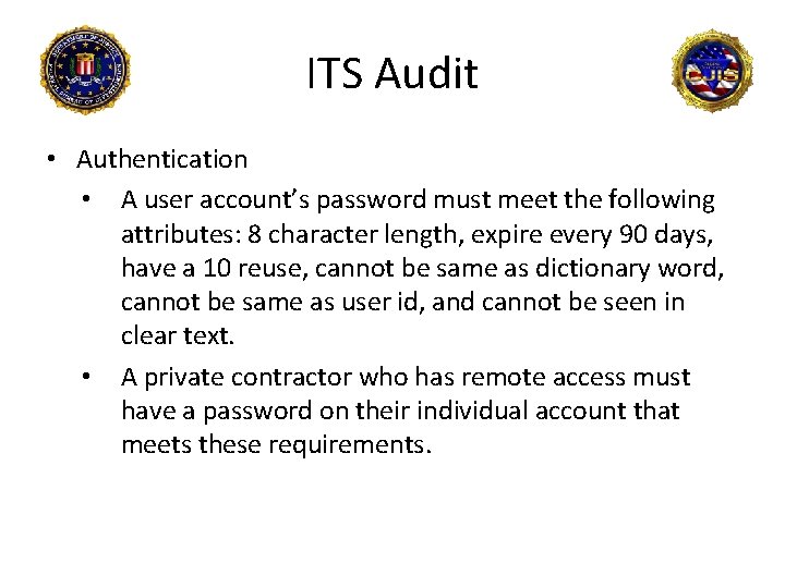 ITS Audit • Authentication • A user account’s password must meet the following attributes: