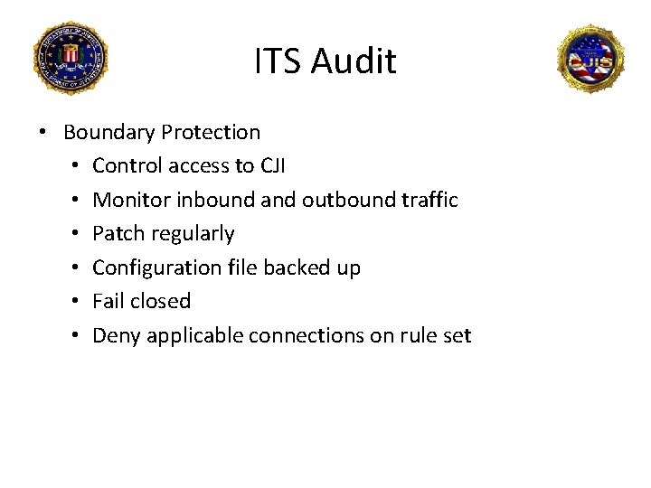 ITS Audit • Boundary Protection • Control access to CJI • Monitor inbound and