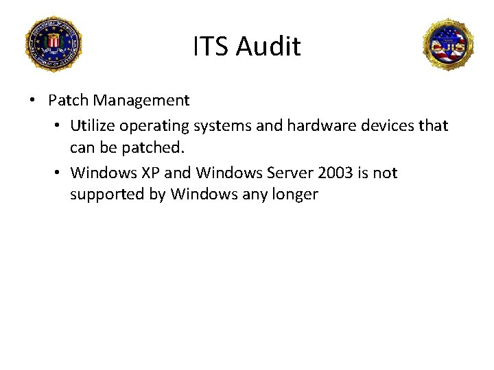 ITS Audit • Patch Management • Utilize operating systems and hardware devices that can